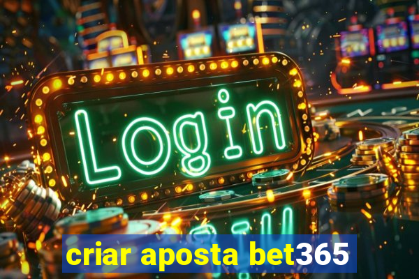 criar aposta bet365