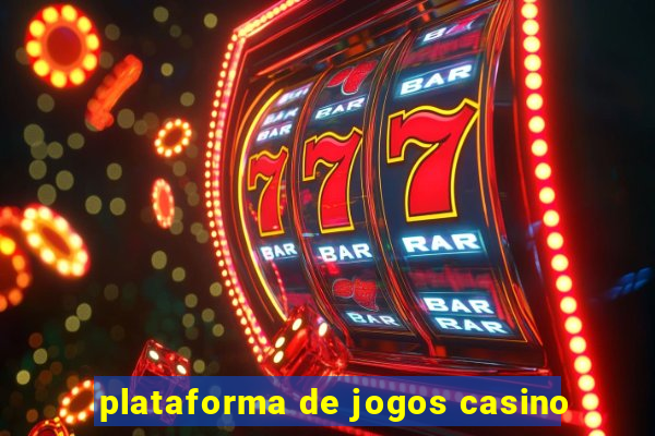 plataforma de jogos casino