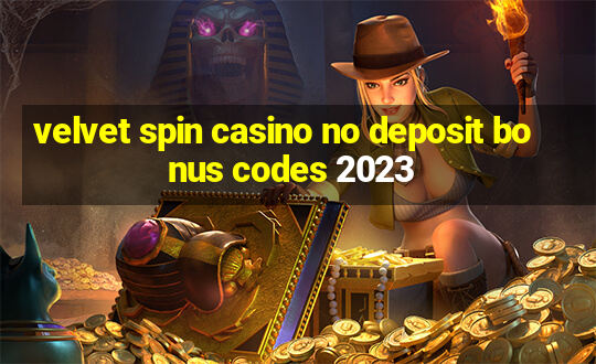 velvet spin casino no deposit bonus codes 2023