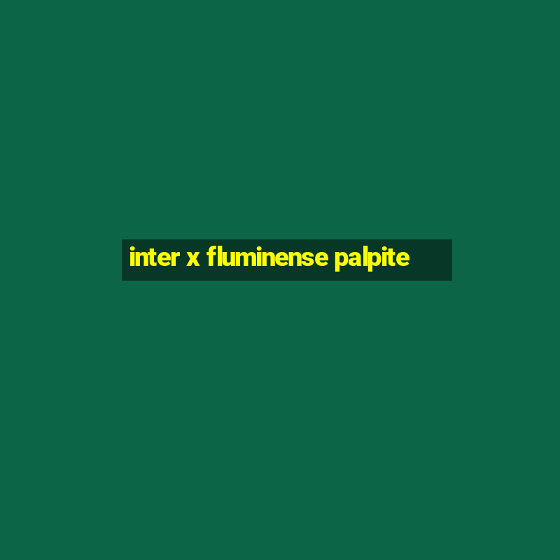 inter x fluminense palpite