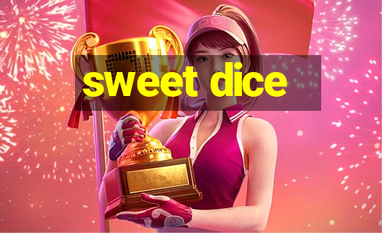 sweet dice