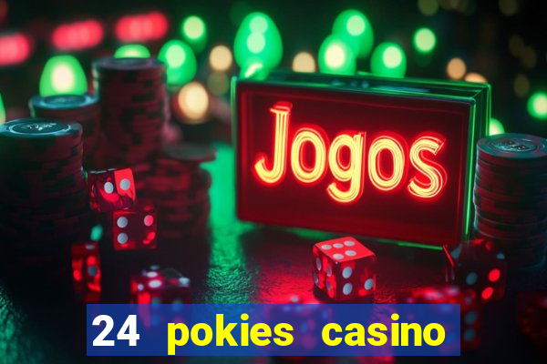 24 pokies casino real money