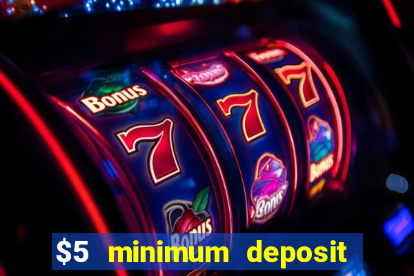 $5 minimum deposit casino ontario