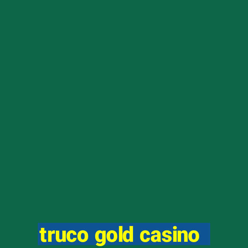 truco gold casino