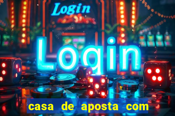 casa de aposta com bonus sem dep贸sito