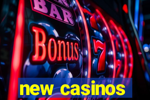 new casinos