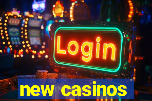 new casinos