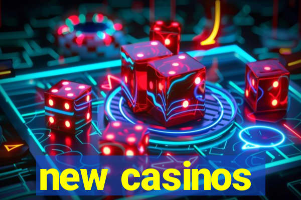 new casinos