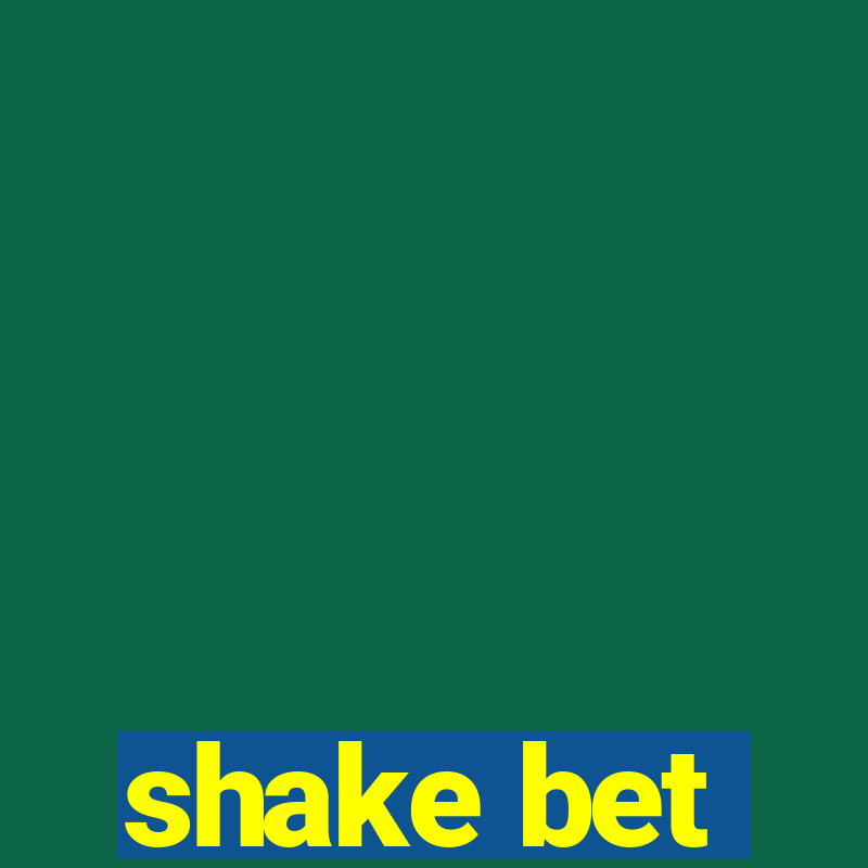 shake bet