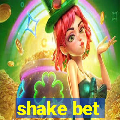 shake bet