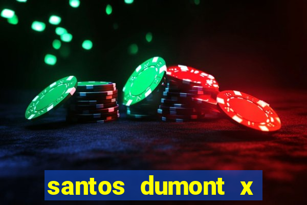 santos dumont x juiz de fora