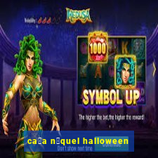 ca莽a n铆quel halloween