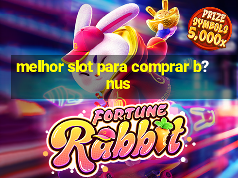 melhor slot para comprar b?nus