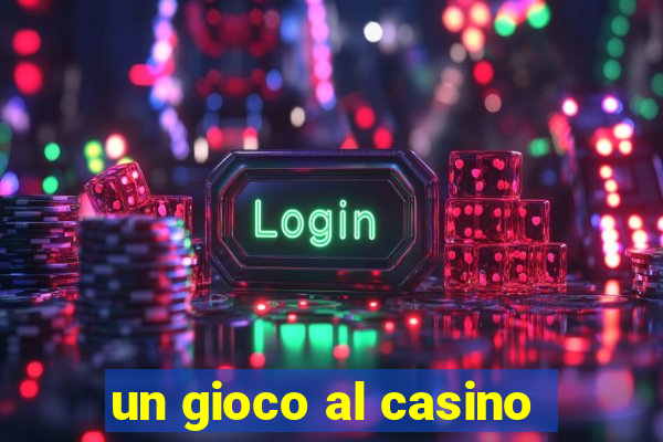 un gioco al casino