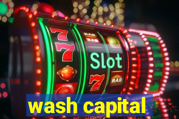 wash capital