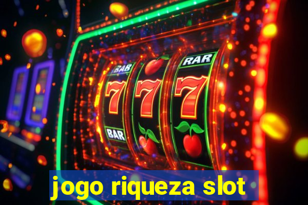 jogo riqueza slot