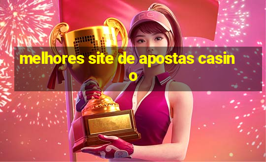 melhores site de apostas casino