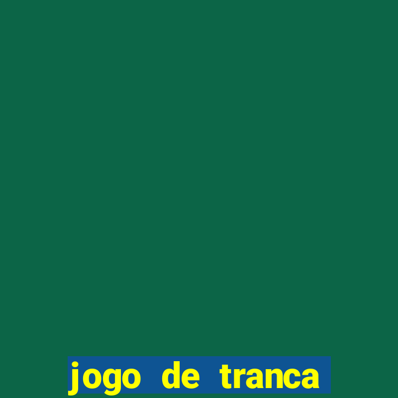 jogo de tranca valendo dinheiro