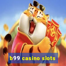 b99 casino slots