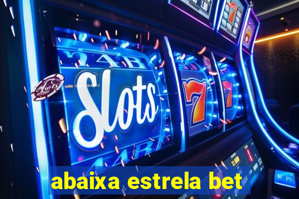 abaixa estrela bet