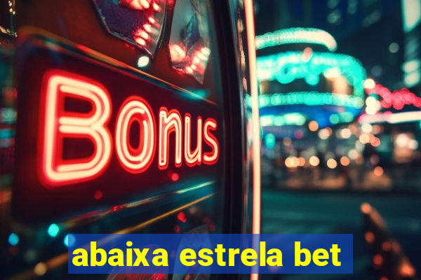 abaixa estrela bet