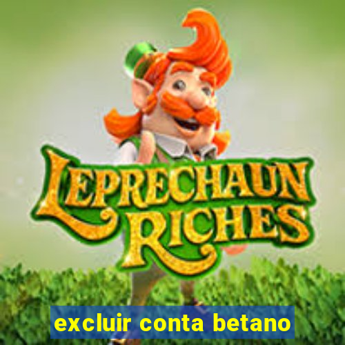 excluir conta betano