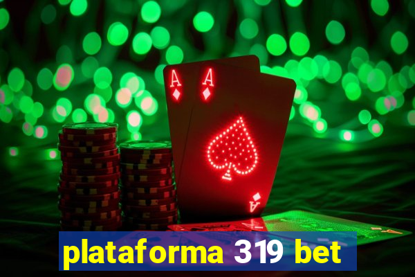 plataforma 319 bet