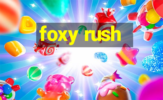 foxy rush