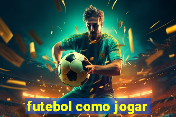 futebol como jogar