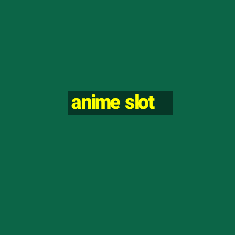 anime slot