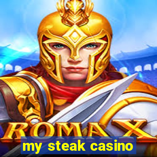 my steak casino