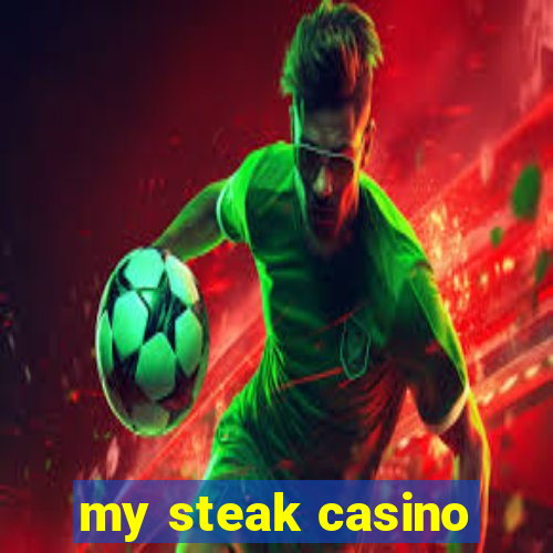 my steak casino