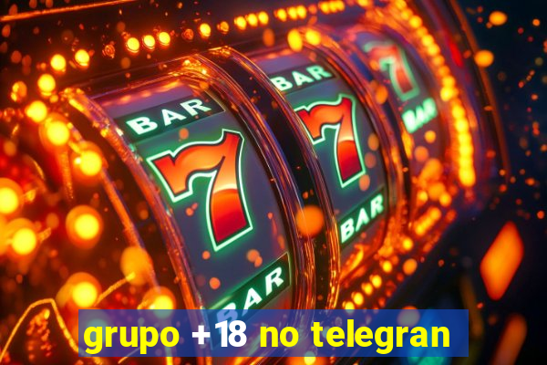 grupo +18 no telegran