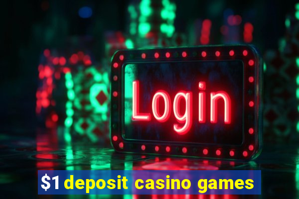 $1 deposit casino games