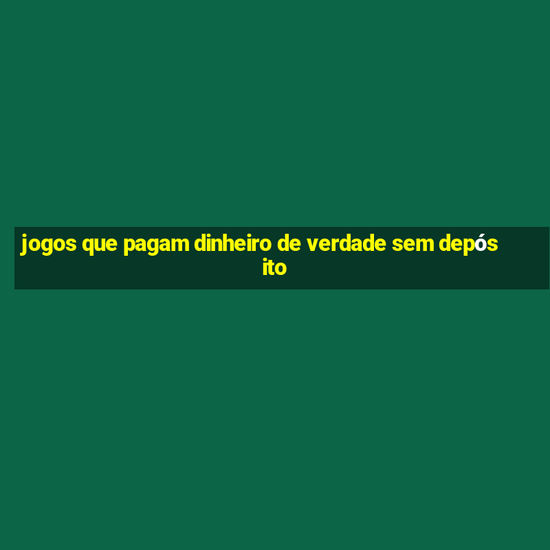 jogos que pagam dinheiro de verdade sem depósito