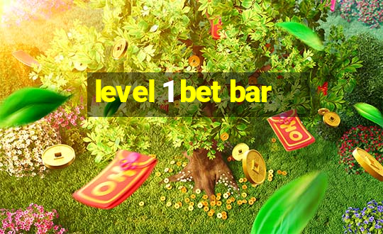 level 1 bet bar