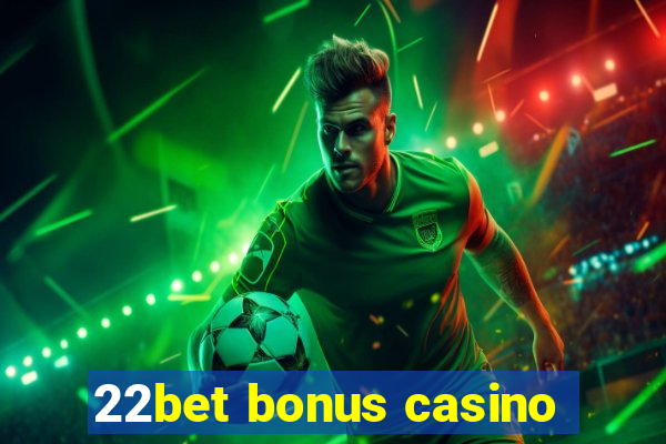 22bet bonus casino