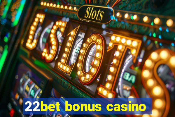 22bet bonus casino