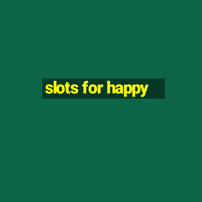 slots for happy