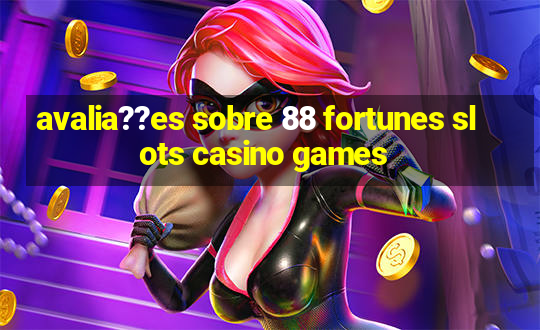 avalia??es sobre 88 fortunes slots casino games