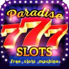 free slots machine to play