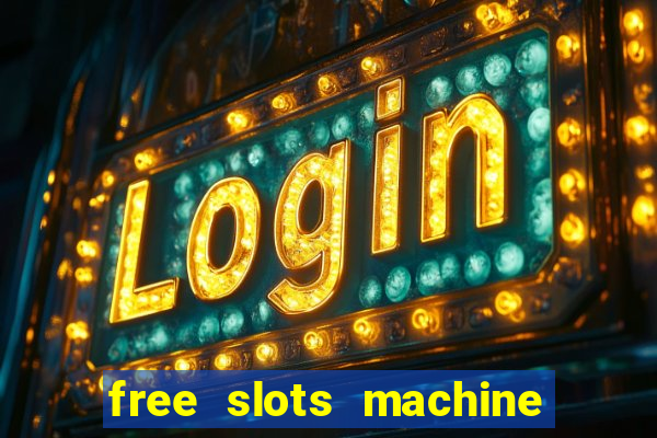 free slots machine to play