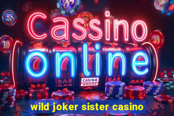 wild joker sister casino