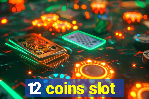 12 coins slot