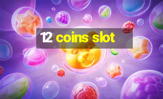 12 coins slot