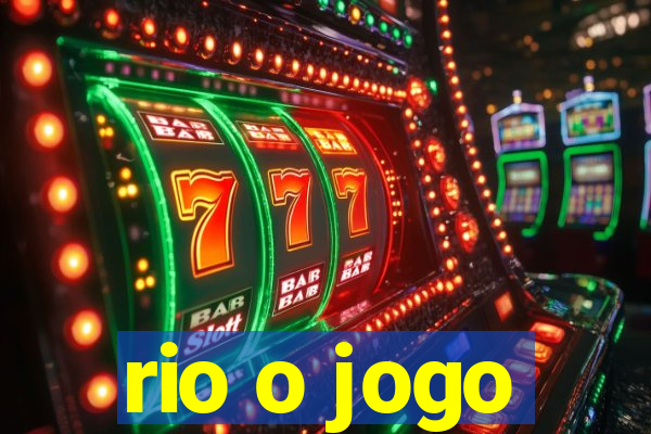 rio o jogo