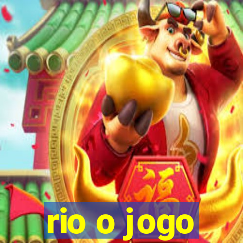 rio o jogo