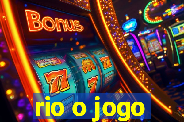 rio o jogo