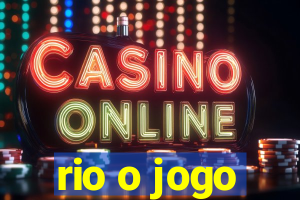 rio o jogo