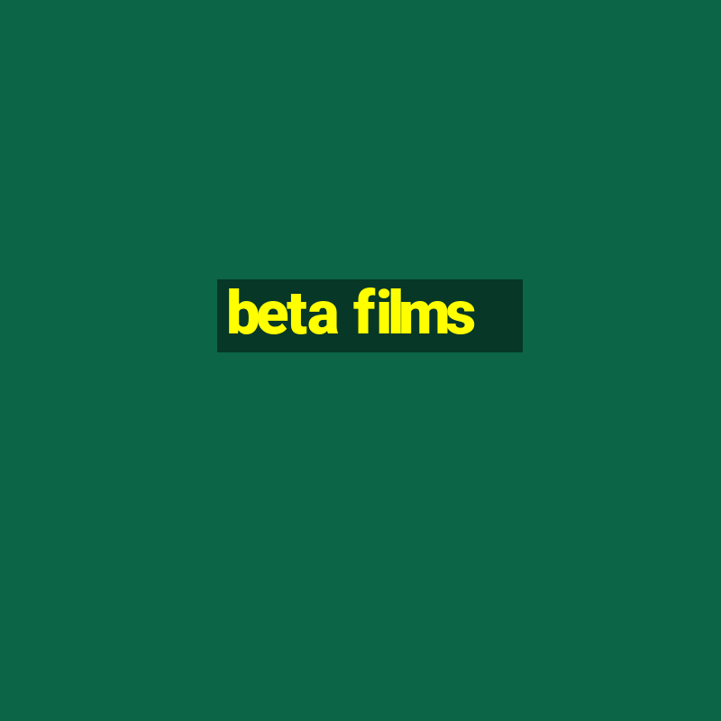 beta films